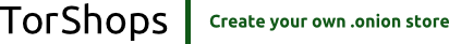 TorShops | Create your own .onion store - buy and sell drugs, guns, counterfeits, fake ids, fake passports for bitcoin